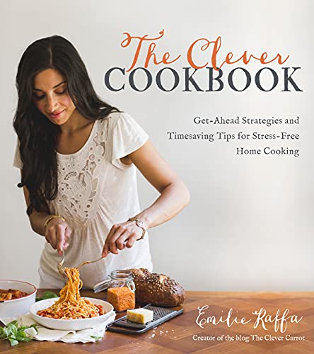 9781624142161: The Clever Cookbook: Get-Ahead Strategies and Timesaving Tips for Stress-Free Home Cooking
