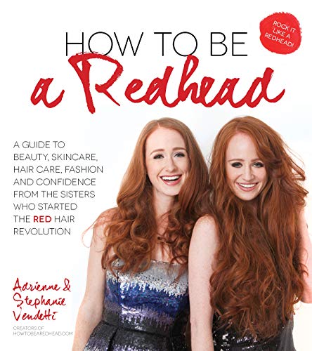 9781624142222: How to Be a Redhead: A Guide to Beauty, Skincare, Hair Care, Fashion and Confidence from the Sisters Who Started the Red Hair Revolution