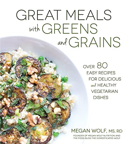 Beispielbild fr Great Meals With Greens and Grains: Over 80 Easy Recipes For Delicious and Healthy Vegetarian Dishes zum Verkauf von Wonder Book