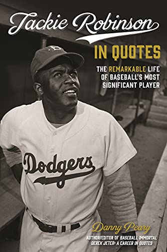 Stock image for Jackie Robinson in Quotes : The Remarkable Life of Baseball's Most Significant Player for sale by Better World Books