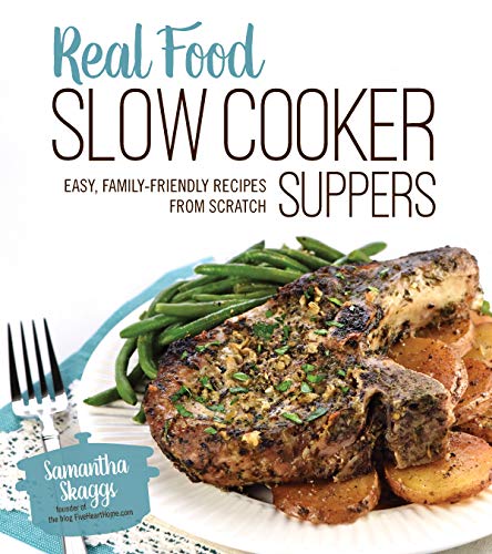 Stock image for Real Food Slow Cooker Suppers: Easy, Family-Friendly Recipes from Scratch for sale by Orion Tech