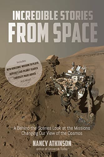 Stock image for Incredible Stories from Space: A Behind-the-Scenes Look at the Missions Changing Our View of the Cosmos for sale by SecondSale