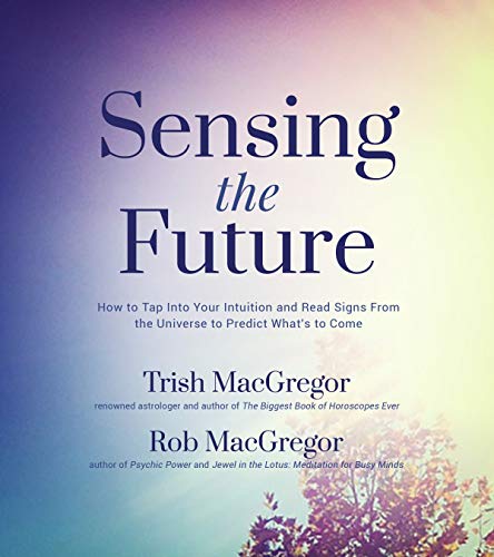 Beispielbild fr Sensing the Future : How to Tap into Your Intuition and Read Signs from the Universe to Predict What's to Come zum Verkauf von Better World Books: West