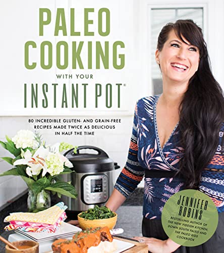 Beispielbild fr Paleo Cooking with Your Instant Pot : 80 Incredible Gluten- and Grain-Free Recipes Made Twice As Delicious in Half the Time zum Verkauf von Better World Books