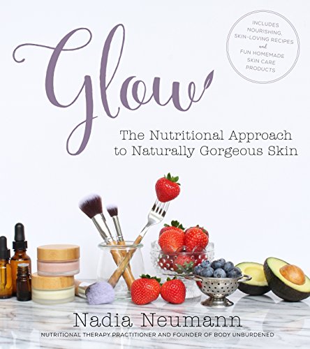 9781624143830: Glow: The Nutritional Approach to Naturally Gorgeous Skin