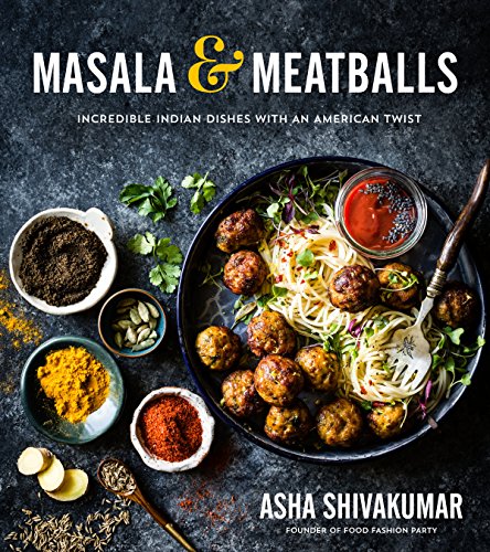 Stock image for Masala and Meatballs : Incredible Indian Dishes with an American Twist for sale by Better World Books