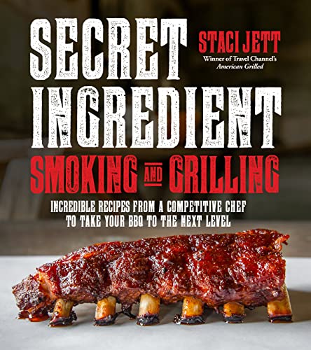 Stock image for Secret Ingredient Smoking and Grilling: Incredible Recipes from a Competitive Chef to Take Your BBQ to the Next Level for sale by PlumCircle