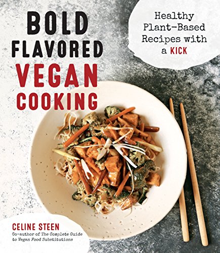 Stock image for Bold Flavored Vegan Cooking: Healthy Plant-Based Recipes with a Kick for sale by SecondSale