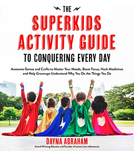 Beispielbild fr The Superkids Activity Guide to Conquering Every Day: Awesome Games and Crafts to Master Your Moods, Boost Focus, Hack Mealtimes and Help Grownups Understand Why You Do the Things You Do zum Verkauf von WorldofBooks