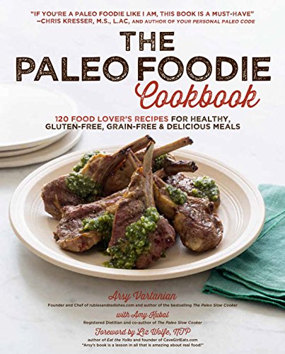 Stock image for The Paleo Foodie Cookbook : 120 Food Lover's Recipes for Healthy, Gluten-Free, Grain-Free and Delicious Meals for sale by Better World Books