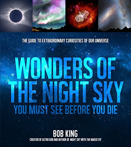Stock image for Wonders of the Night Sky You Must See Before You Die: The Guide to Extraordinary Curiosities of Our Universe for sale by SecondSale