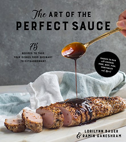 Stock image for The Art of the Perfect Sauce: 75 Recipes to Take Your Dishes from Ordinary to Extraordinary for sale by GF Books, Inc.