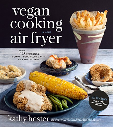 Beispielbild fr Vegan Cooking in Your Air Fryer: 75 Incredible Comfort Food Recipes with Half the Calories zum Verkauf von BooksRun