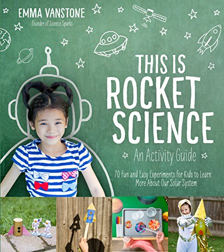 Stock image for This Is Rocket Science: An Activity Guide: 70 Fun and Easy Experiments for Kids to Learn More About Our Solar System for sale by PlumCircle