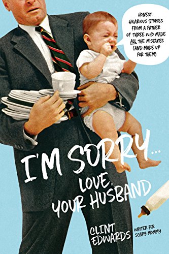 Beispielbild fr I'm Sorry . Love, Your Husband: Honest, Hilarious Stories From a Father of Three Who Made All the Mistakes (and Made up for Them) zum Verkauf von WorldofBooks