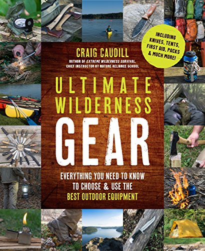 Stock image for Ultimate Wilderness Gear: Everything You Need to Know to Choose and Use the Best Outdoor Equipment for sale by Goodwill of Colorado