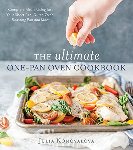 Beispielbild fr The Ultimate One-Pan Oven Cookbook: Complete Meals Using Just Your Sheet Pan, Dutch Oven, Roasting Pan and More zum Verkauf von Reuseabook
