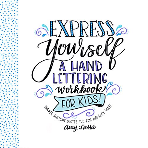 9781624146138: Express Yourself: A Hand Lettering Workbook for Kids: Create Awesome Quotes the Fun & Easy Way!