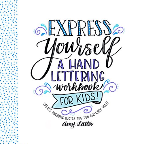 Stock image for Express Yourself: A Hand Lettering Workbook for Kids: Create Awesome Quotes the Fun & Easy Way! for sale by SecondSale