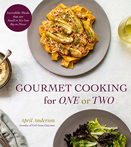 Beispielbild fr Gourmet Cooking for One or Two: Incredible Meals that are Small in Size but Big on Flavor zum Verkauf von SecondSale