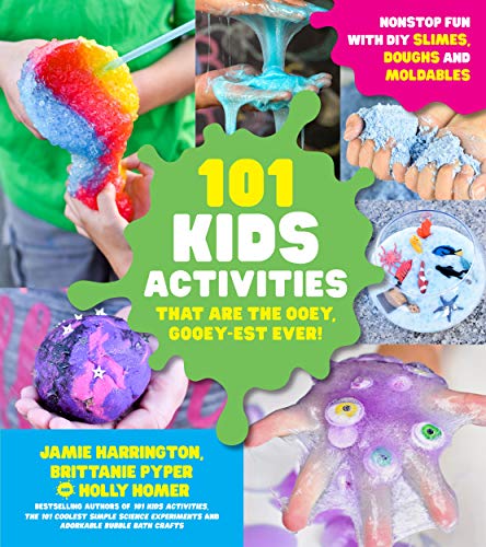 Stock image for 101 Kids Activities that are the Ooey, Gooey-est Ever!: Nonstop Fun with DIY Slimes, Doughs and Moldables for sale by PlumCircle