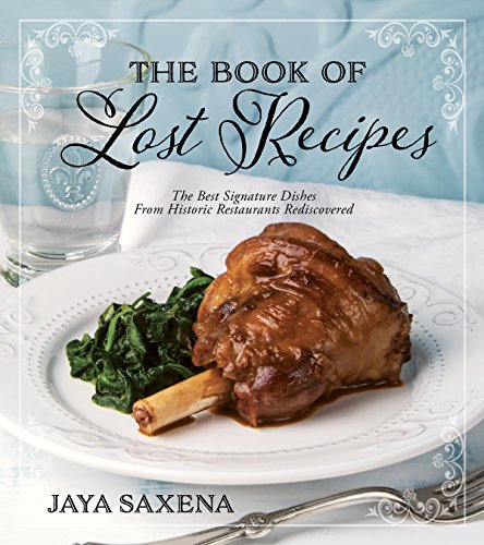 Stock image for The Book of Lost Recipes: The Best Signature Dishes From Historic Restaurants Rediscovered for sale by SecondSale