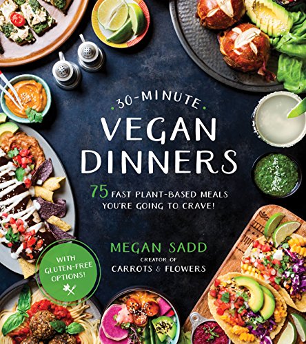 Imagen de archivo de 30-Minute Vegan Dinners: 75 Fast Plant-Based Meals You're Going to Crave! a la venta por WorldofBooks