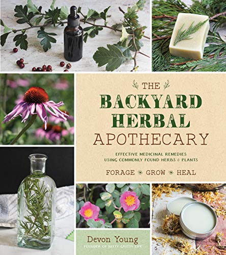 9781624147463: The Backyard Herbal Apothecary: Effective Medicinal Remedies Using Commonly Found Herbs & Plants