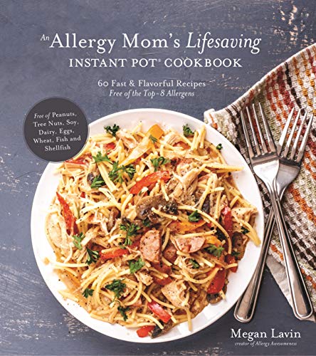 Stock image for An Allergy Moms Lifesaving Instant Pot Cookbook: 60 Fast and Flavorful Recipes Free of the Top 8 Allergens for sale by Goodwill Books