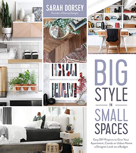 Stock image for Big Style in Small Spaces: Easy DIY Projects to Add Designer Details to Your Apartment, Condo or Urban Home for sale by PlumCircle