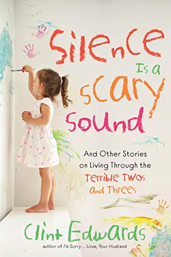 Stock image for Silence is a Scary Sound: And Other Stories on Living Through the Terrible Twos and Threes for sale by WorldofBooks
