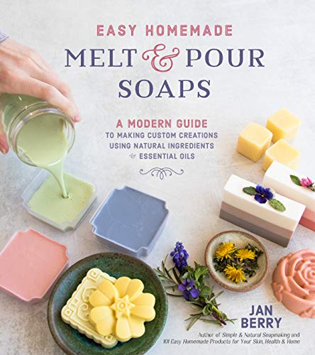 Stock image for Easy Homemade Melt and Pour Soaps: A Modern Guide to Making Custom Creations Using Natural Ingredients & Essential Oils for sale by SecondSale