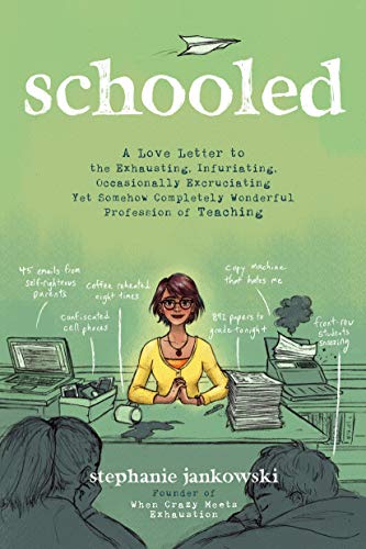 Stock image for Schooled: A Love Letter to the Exhausting, Infuriating, Occasionally Excruciating Yet Somehow Completely Wonderful Profession of Teaching for sale by SecondSale