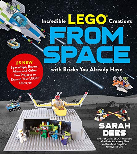 Imagen de archivo de Incredible LEGO® Creations from Space with Bricks You Already Have: 25 New Spaceships, Rovers, Aliens and Other Fun Projects to Expand Your LEGO Universe a la venta por ZBK Books