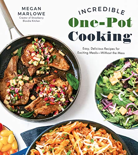 Stock image for Incredible One-Pot Cooking: Easy, Delicious Recipes for Exciting Meals Without the Mess for sale by Once Upon A Time Books