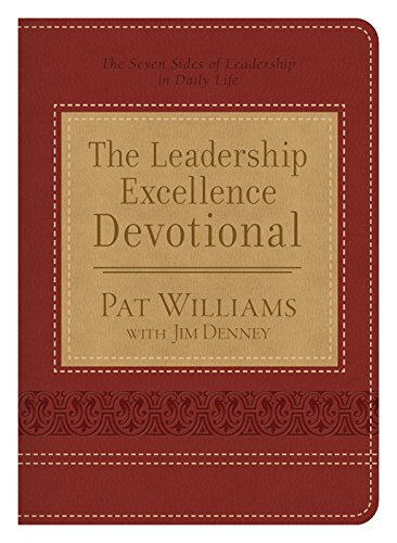 The Leadership Excellence Devotional: The Seven Sides of Leadership in Daily Life (9781624161308) by Williams, Pat; Denney, Jim