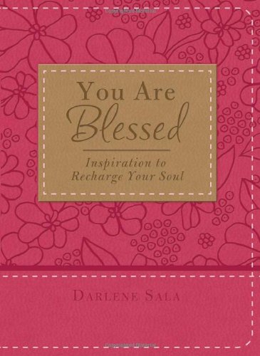 Beispielbild fr You Are Blessed : Inspiration to Recharge Your Soul zum Verkauf von Better World Books