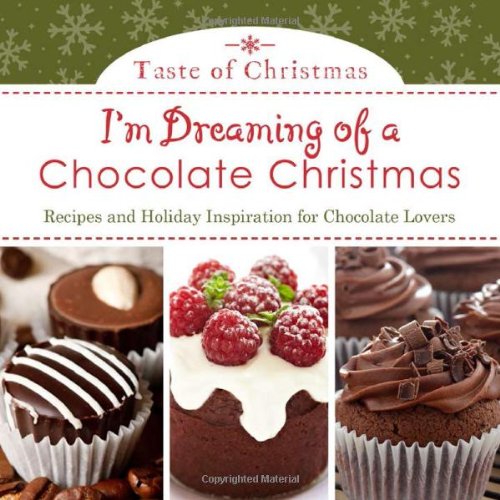 Stock image for I'm Dreaming of a Chocolate Christmas : Recipes and Holiday Inspiration for Chocolate Lovers for sale by Better World Books