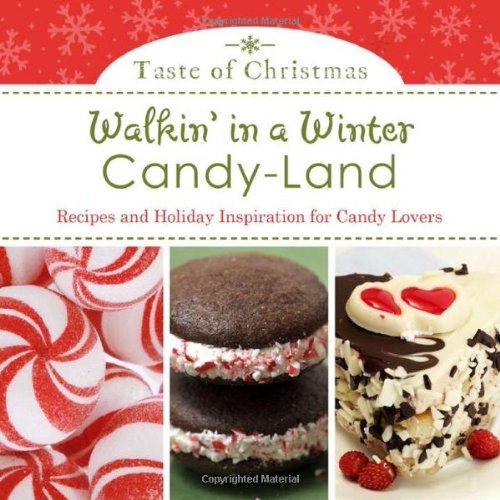 Stock image for Walkin' in a Winter Candy-Land: Recipes and Holiday Inspiration for Candy Lovers for sale by ThriftBooks-Atlanta
