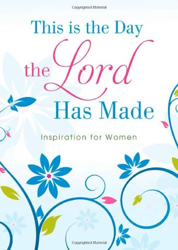 Imagen de archivo de This Is the Day the Lord Has Made: Inspiration for Women a la venta por HPB Inc.