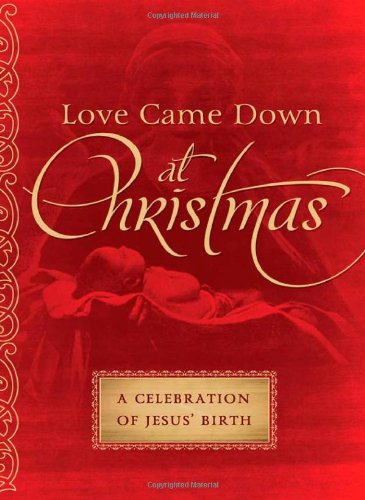 Beispielbild fr Love Came Down at Christmas: A Celebration of Jesus' Birth zum Verkauf von SecondSale