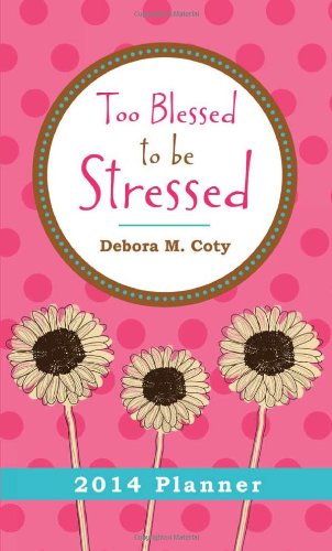9781624161438: Too Blessed to Be Stressed 2014 Planner