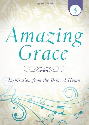 Stock image for Amazing Grace: Inspiration from the Beloved Hymn for sale by Once Upon A Time Books