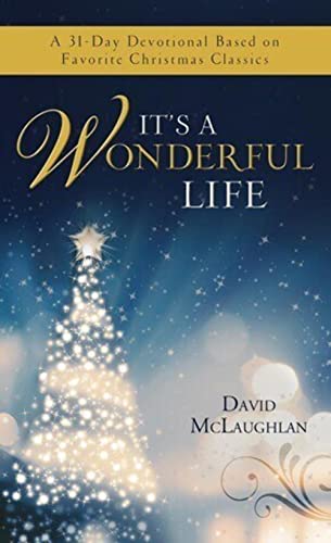 Beispielbild fr It's a Wonderful Life : A 31-Day Devotional Based on Favorite Christmas Classics zum Verkauf von Better World Books