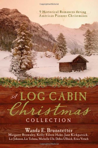 Beispielbild fr A Log Cabin Christmas: 9 Historical Romances during American Pioneer Christmases zum Verkauf von Wonder Book