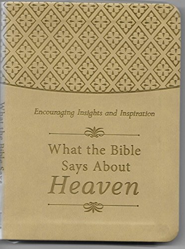 What the Bible Says About Heaven Gift Edition: Encouraging Insights and Inspiration (9781624162695) by Strauss, Ed