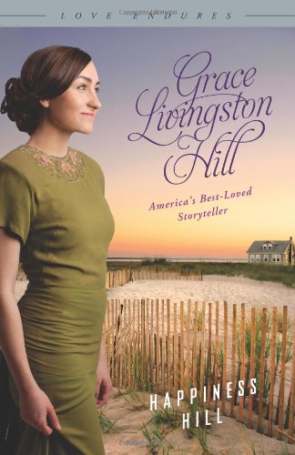 Happiness Hill (Love Endures) (9781624163234) by Hill, Grace Livingston