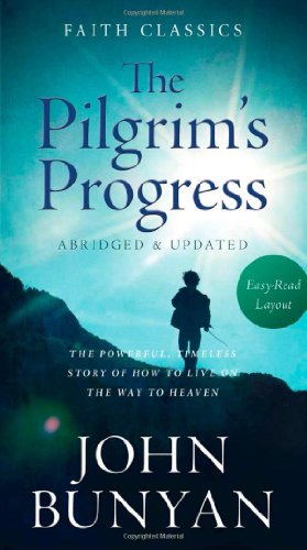 Beispielbild fr The Pilgrim's Progress: The Powerful, Timeless Story of How to Live on the Way to Heaven zum Verkauf von ThriftBooks-Atlanta