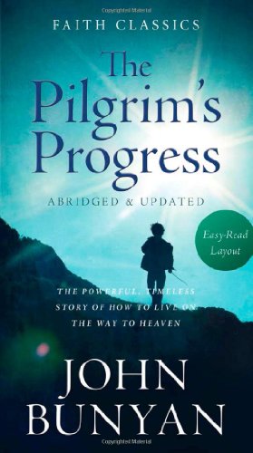 Stock image for The Pilgrim's Progress: The Powerful, Timeless Story of How to Live on the Way to Heaven for sale by ThriftBooks-Atlanta