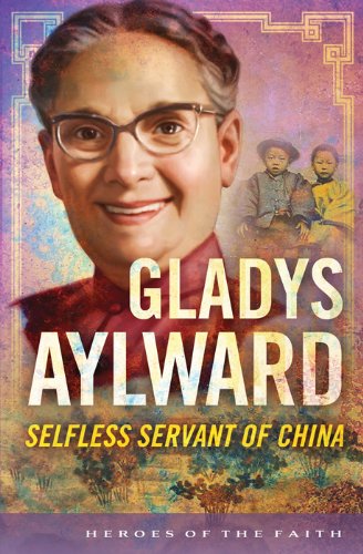 Gladys Aylward: For the Children of China (Heroes of the Faith) (9781624166389) by Sam Wellman